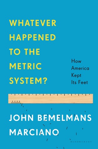 Whatever Happened to the Metric System?: How America Kept Its Feet (Hardcover)