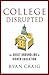 College Disrupted: The Grea...