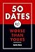 50 Dates Worse Than Yours