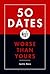 50 Dates Worse Than Yours by Justin Racz
