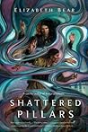 Shattered Pillars by Elizabeth Bear