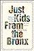 Just Kids from the Bronx: T...