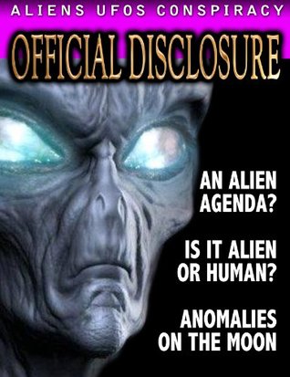 OFFICIAL DISCLOSURE - UFOS - ALIENS - CONSPIRACIES (Kindle Edition)