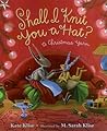 Shall I Knit You a Hat?: A Christmas Yarn