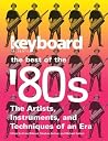 Keyboard Presents the Best of the '80s: The Artists, Instruments, and Techniques of an Era