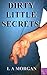 Dirty Little Secrets by L.A. Morgan