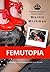 Femutopia.com: The Complete Female Domination Fantasy Novel (90,000 words)