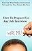 How To Prepare For ANY Job Interview: Find Out What Makes Interviewers Tick and Get Your Dream Job Now