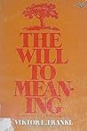 The Will to Meaning by Viktor E. Frankl