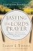 Fasting with the Lord's Prayer: Experience a Deeper and More Powerful Relationship with God