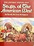 Saga of the American West: The Land, the Lives, the Legacy