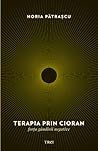 Terapia prin Cioran. Forţa gândirii negative Terapia prin Cioran. Forţa gândirii negative