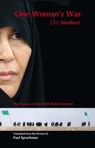 One Woman's War: Da (Mother) the Memoirs of Seyyedeh Zahra Hoseyni [Paperback]