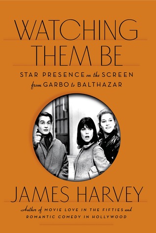 Watching Them Be: Star Presence on the Screen from Garbo to Balthazar (Kindle Edition)