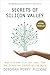 Secrets of Silicon Valley: ...
