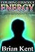 Exploring Conscious Energy A Logical Approach to Paranormal I... by Brian Kent
