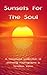 Sunsets For The Soul: A Wonderful Collection of Stunning Photographs & Timeless Verse