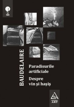 Paradisurile artificiale. Despre vin şi haşiş (Hardcover)