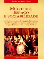 Mulheres, espaço e sociabilidade : a transformação dos papéis femininos em Portugal à luz de fontes literárias (segunda metade do século XVIII)