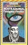 Nostradamus, l'enigma risolto: Tutti i presagi sul nostro secolo fino al 2000