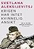 Krigen har intet kvinnelig ansikt by Svetlana Alexievich