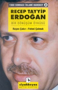 Recep Tayyip Erdoğan: Bir Dönüşüm Öyküsü (1980 Sonrası İslami Hareket #3)