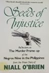 Seeds of Injustice: Reflections on the Murder Frame Up of the Negros Nine in the Philippines: From The Prison Diary Of Niall O'brien