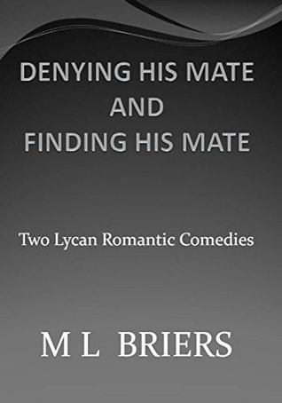 Denying His Mate And Finding His Mate (His Mate, #7 & #5)