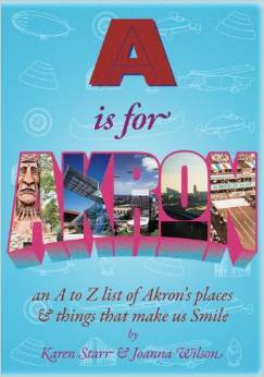 A is for Akron: an A to Z list of Akron's places & things that make us Smile