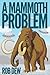 A Mammoth Problem