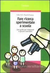 Fare ricerca sperimentale a scuola. Una guida per insegnanti e (Paperback)