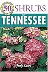 50 Great Shrubs for Tennessee (50 Great Plants for Tennessee Gardens)