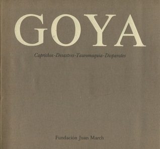 Goya. Caprichos, Desastres, Tauromaquia, Disparates (Paperback)
