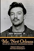 Mr. New Orleans: The Life of a Big Easy Underworld Legend
