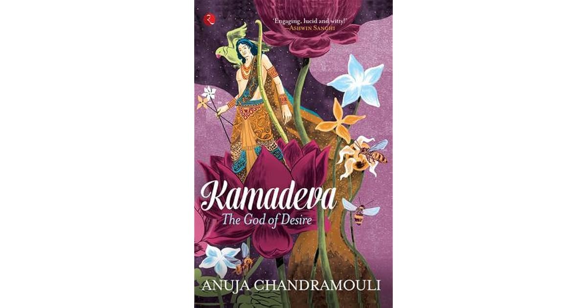 Kamadeva The God Of Desire By Anuja Chandramouli