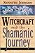 Witchcraft and the Shamanic Journey: Pagan Folkways from the Burning Times