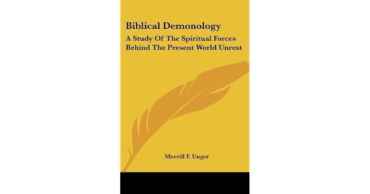 Biblical Demonology A Study Of The Spiritual Forces Behind The
