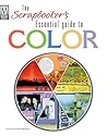 The Scrapbooker's Essential Guide to Color (Memory Makers)