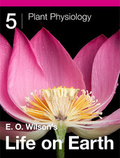 E.O. Wilson's Life on Earth Unit 5: Plant Physiology