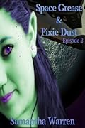Space Grease & Pixie Dust: Episode 2
