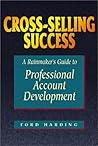 Cross-Selling Success: A Rainmaker's Guide to Professional Account Development