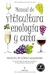 Manual de viticultura, enología y cata (Spanish Edition)
