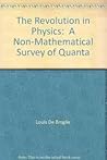 The Revolution in Physics; A Non-Mathematical Survey of Quanta.