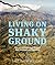 Living on Shaky Ground