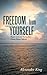 Freedom from Yourself: Rumi's Selected Poems from Divan Shams Tabrizi