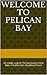 Welcome To Pelican Bay: An ...