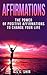 Affirmations: The Power of Positive Affirmations to Change Your Life