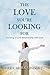 The Love You're Looking For: Growing a Love Relationship with God