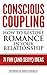 Conscious Coupling: How to Restore Romance in Your Relationship