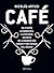 Café: de Etiopía a Starbucks. La historia de la bebida más amada y odiada del mundo